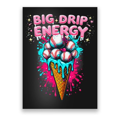 Big Drip Energy Ice Cream Baseball Funny Summer Vibes Poster