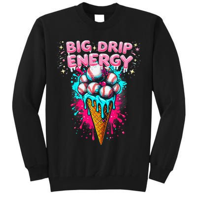 Big Drip Energy Ice Cream Baseball Funny Summer Vibes Tall Sweatshirt