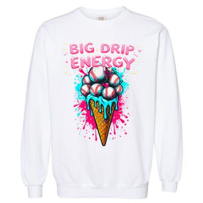 Big Drip Energy Ice Cream Baseball Funny Summer Vibes Garment-Dyed Sweatshirt