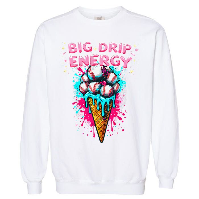 Big Drip Energy Ice Cream Baseball Funny Summer Vibes Garment-Dyed Sweatshirt