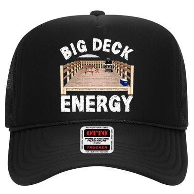 Big Deck Energy Funny Back Yard Deck Owner High Crown Mesh Back Trucker Hat