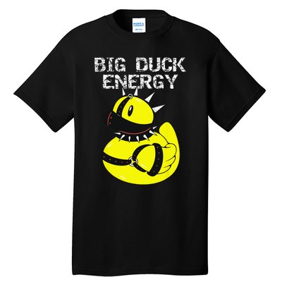 Big Duck Energy Cute Naughty Kinky Rubber Duckie Tall T-Shirt