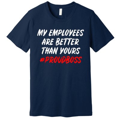 Boss Day Employee Appreciation Office Gift Premium T-Shirt