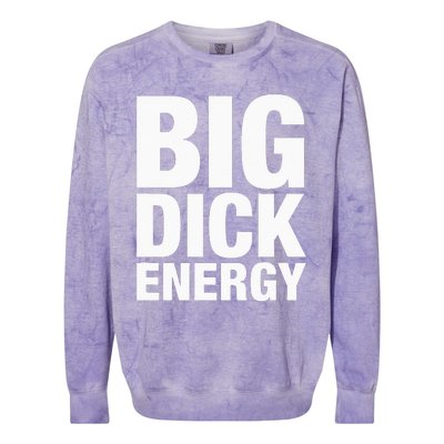 Big Dick Energy BDE Adult Humor Meme Workout Ego Flex Bro Colorblast Crewneck Sweatshirt