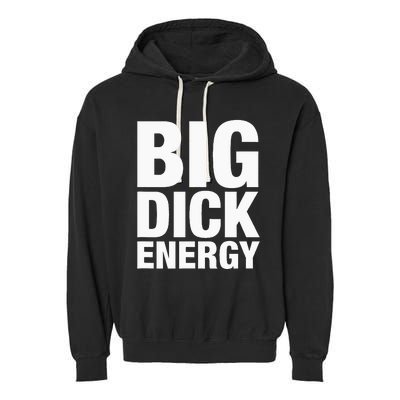 Big Dick Energy BDE Adult Humor Meme Workout Ego Flex Bro Garment-Dyed Fleece Hoodie