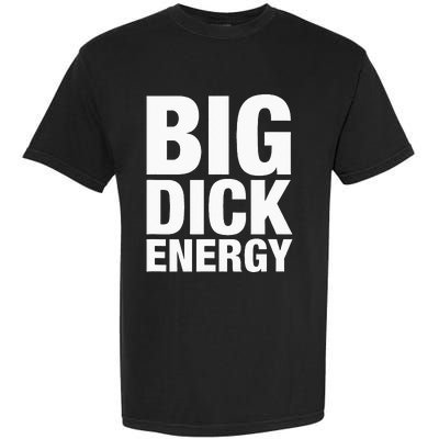 Big Dick Energy BDE Adult Humor Meme Workout Ego Flex Bro Garment-Dyed Heavyweight T-Shirt