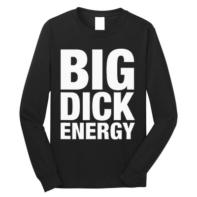 Big Dick Energy BDE Adult Humor Meme Workout Ego Flex Bro Long Sleeve Shirt