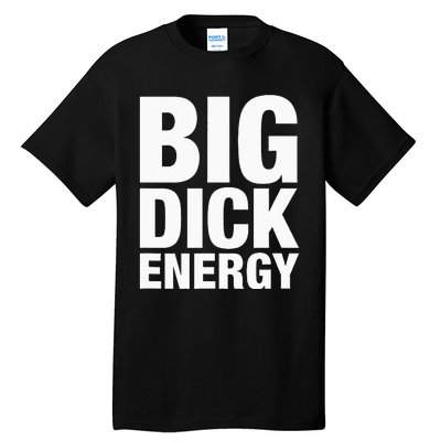 Big Dick Energy BDE Adult Humor Meme Workout Ego Flex Bro Tall T-Shirt