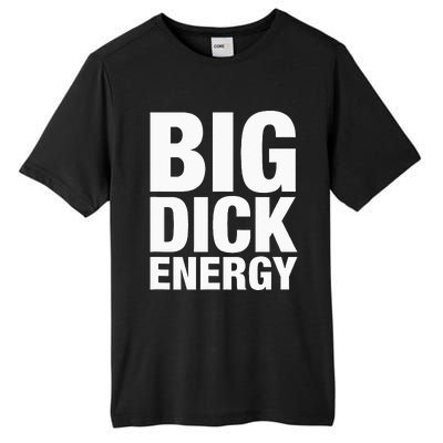 Big Dick Energy BDE Adult Humor Meme Workout Ego Flex Bro Tall Fusion ChromaSoft Performance T-Shirt