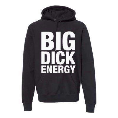 Big Dick Energy BDE Adult Humor Meme Workout Ego Flex Bro Premium Hoodie