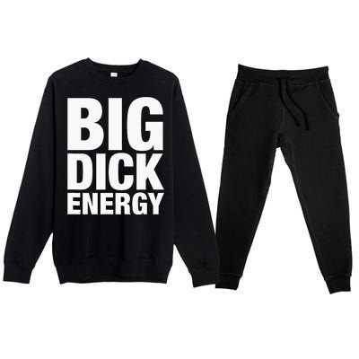 Big Dick Energy BDE Adult Humor Meme Workout Ego Flex Bro Premium Crewneck Sweatsuit Set