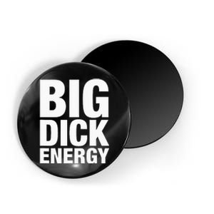 Big Dick Energy BDE Adult Humor Meme Workout Ego Flex Bro Magnet