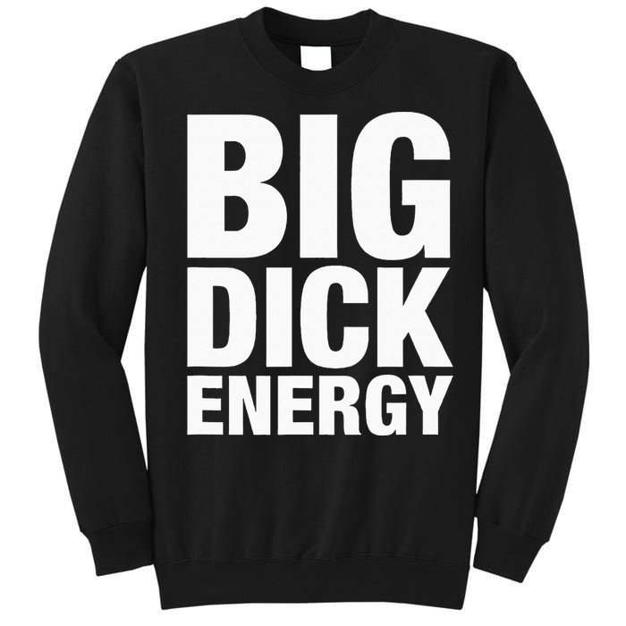 Big Dick Energy BDE Adult Humor Meme Workout Ego Flex Bro Tall Sweatshirt