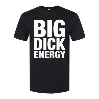 Big Dick Energy BDE Adult Humor Meme Workout Ego Flex Bro Softstyle CVC T-Shirt