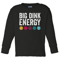 Big Dink Energy Dinking Pickle Ball Toddler Long Sleeve Shirt