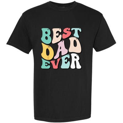 Best Dad Ever Father's Day Groovy Daddy Gifts Garment-Dyed Heavyweight T-Shirt