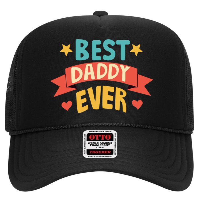 Best Daddy Ever Cute Fathers Day Gift High Crown Mesh Back Trucker Hat