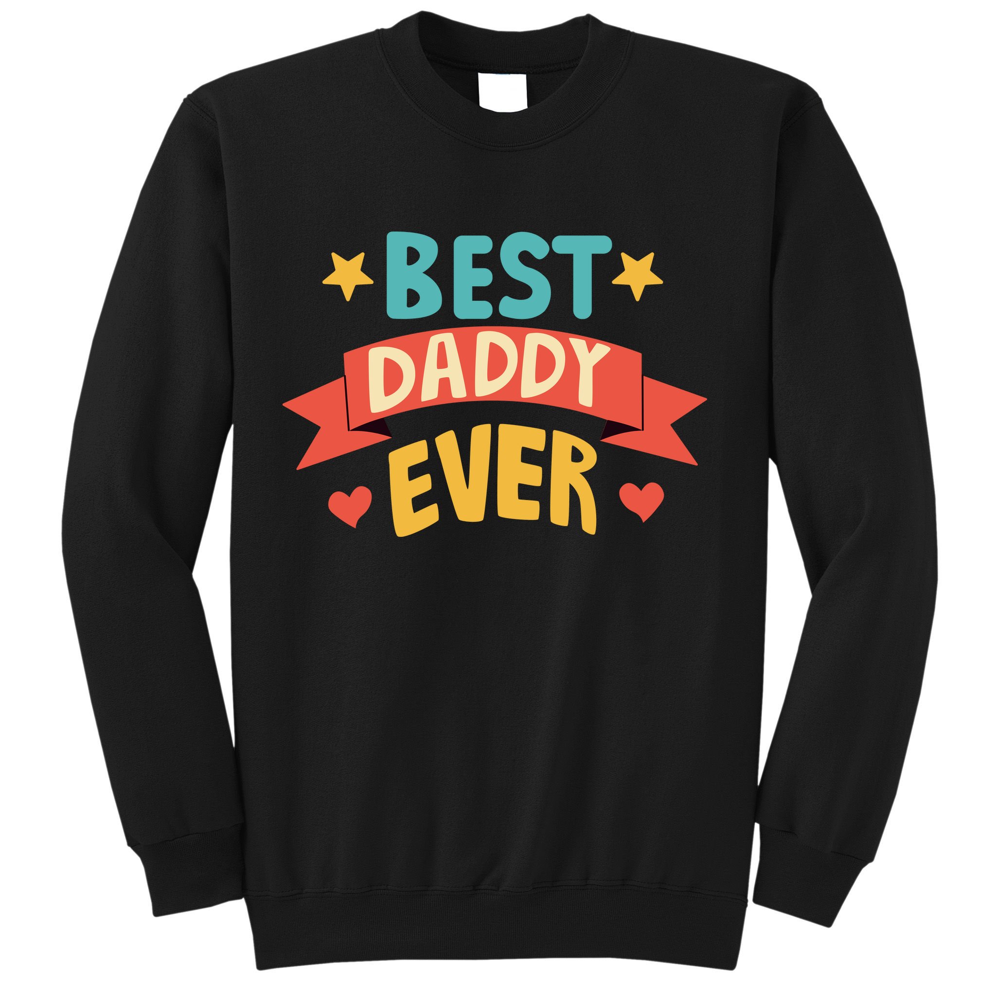 Best Daddy Ever Cute Fathers Day Gift Sweatshirt