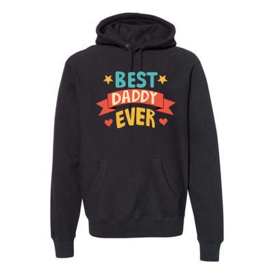 Best Daddy Ever Cute Fathers Day Gift Premium Hoodie