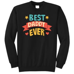 Best Daddy Ever Cute Fathers Day Gift Tall Sweatshirt