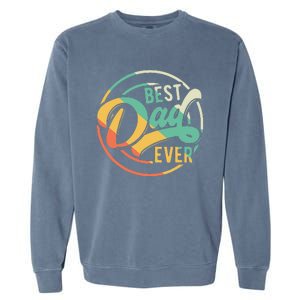 Best Dad Ever Daddy Fathers Day Birthday Gifts For Dad Garment-Dyed Sweatshirt