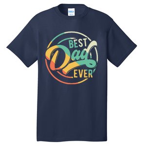 Best Dad Ever Daddy Fathers Day Birthday Gifts For Dad Tall T-Shirt