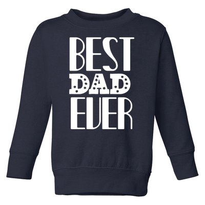 Best Dad Ever Toddler Sweatshirt