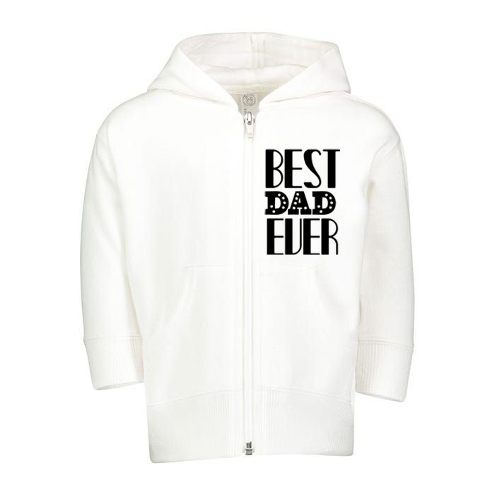 Best Dad Ever Toddler Zip Fleece Hoodie