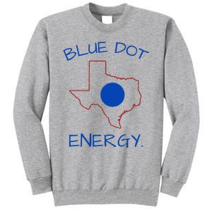 Blue Dot Energy Democrat Texas Vote Blue 2024 Tall Sweatshirt