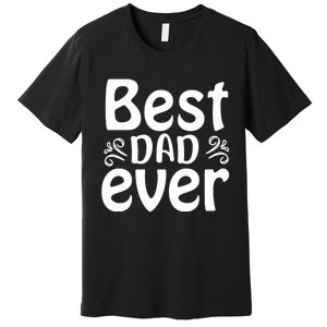 Best Dad Ever Premium T-Shirt