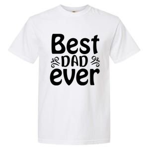 Best Dad Ever Garment-Dyed Heavyweight T-Shirt