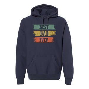 Best Dad Ever Gift For Funny Fathers Day Premium Hoodie