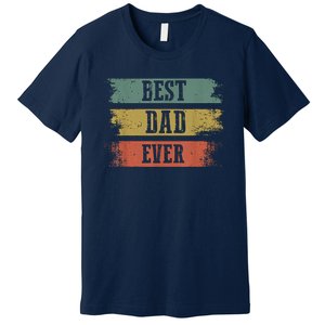 Best Dad Ever Gift For Funny Fathers Day Premium T-Shirt