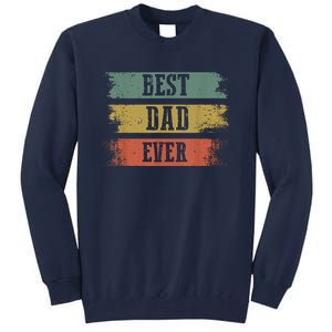 Best Dad Ever Gift For Funny Fathers Day Tall Sweatshirt