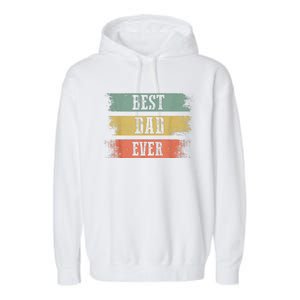 Best Dad Ever Gift For Funny Fathers Day Garment-Dyed Fleece Hoodie