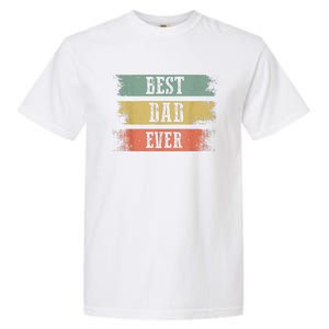 Best Dad Ever Gift For Funny Fathers Day Garment-Dyed Heavyweight T-Shirt