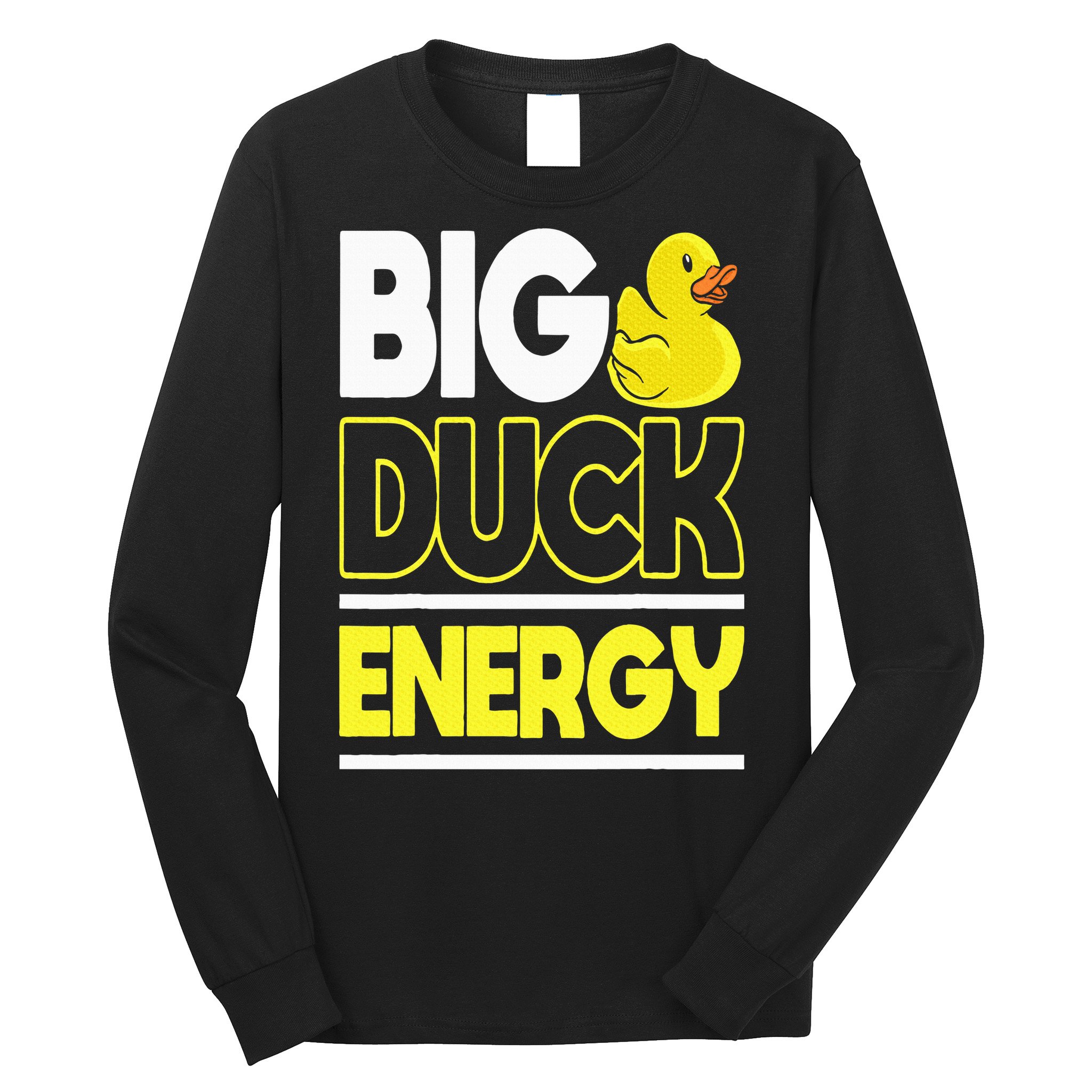 Big Duck Energy Rubber Duck Long Sleeve Shirt