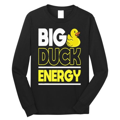 Big Duck Energy Rubber Duck Long Sleeve Shirt