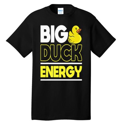 Big Duck Energy Rubber Duck Tall T-Shirt