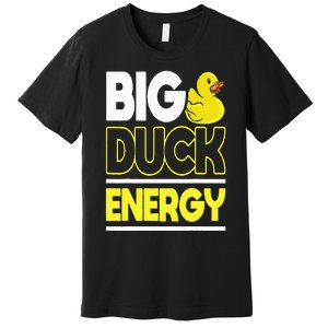 Big Duck Energy Rubber Duck Premium T-Shirt