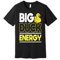 Big Duck Energy Rubber Duck Premium T-Shirt