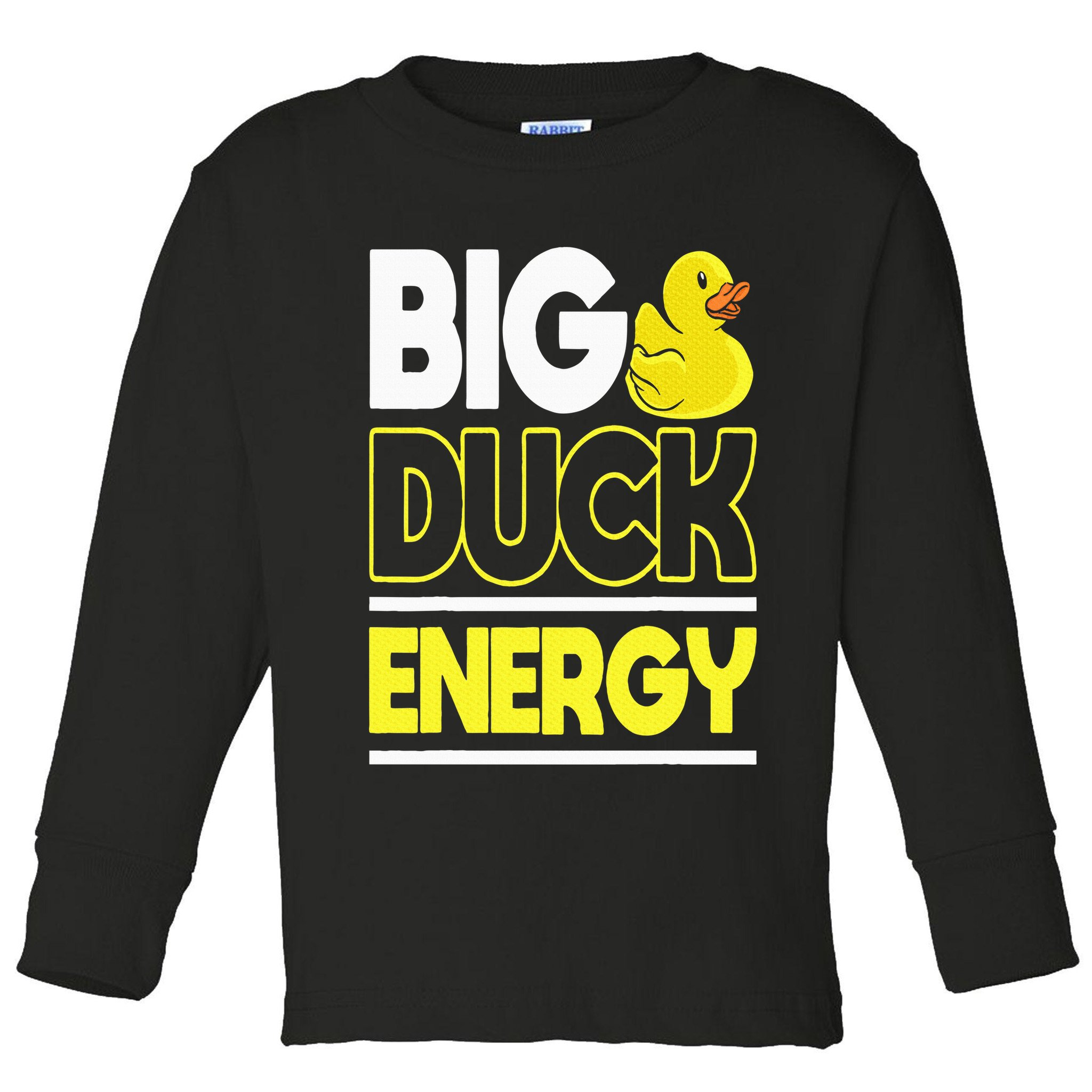 Big Duck Energy Rubber Duck Toddler Long Sleeve Shirt