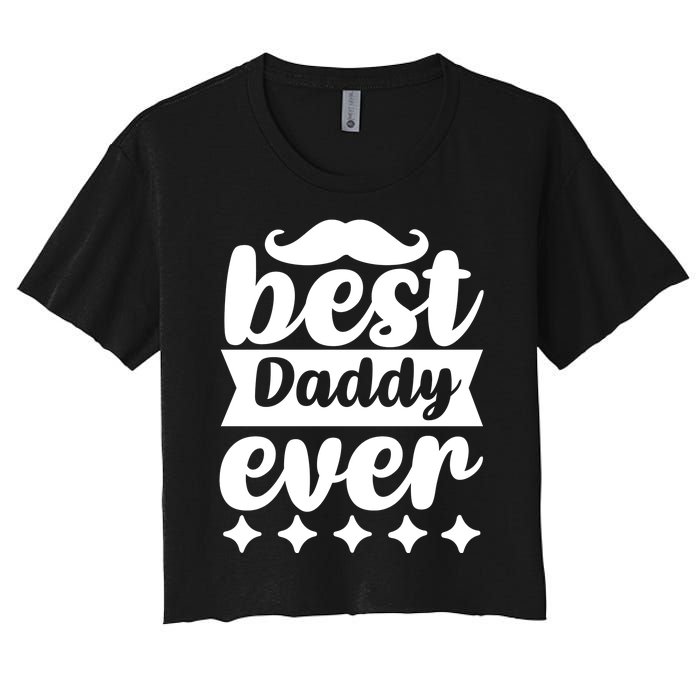 Best Daddy Ever Women's Crop Top Tee