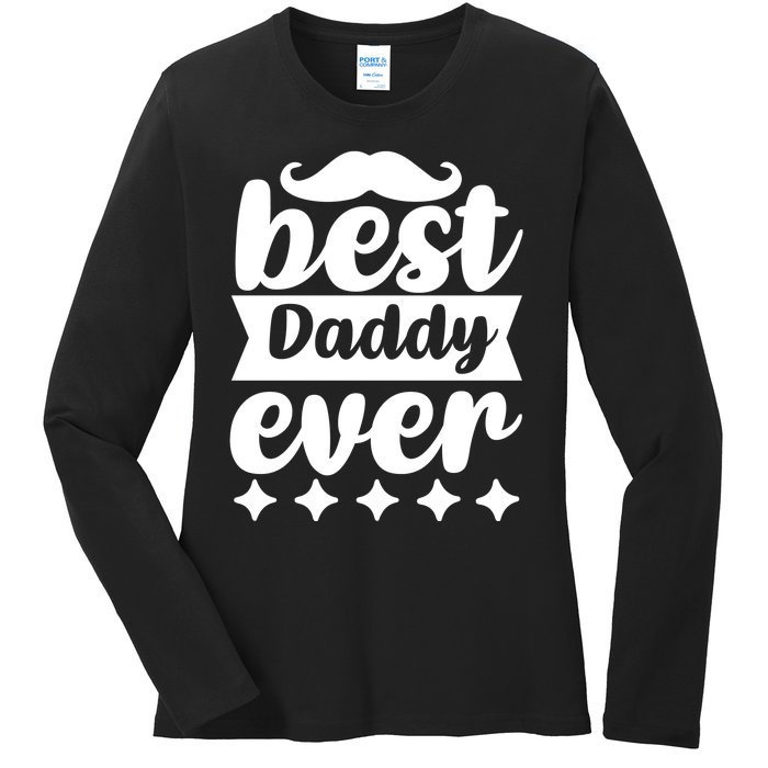 Best Daddy Ever Ladies Long Sleeve Shirt