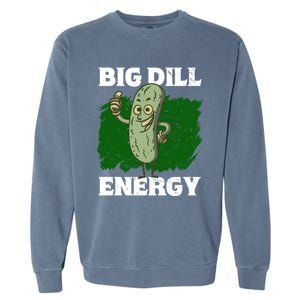 Big Dill Energy Lover Pickles Cute Gift Garment-Dyed Sweatshirt