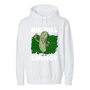 Big Dill Energy Lover Pickles Cute Gift Garment-Dyed Fleece Hoodie