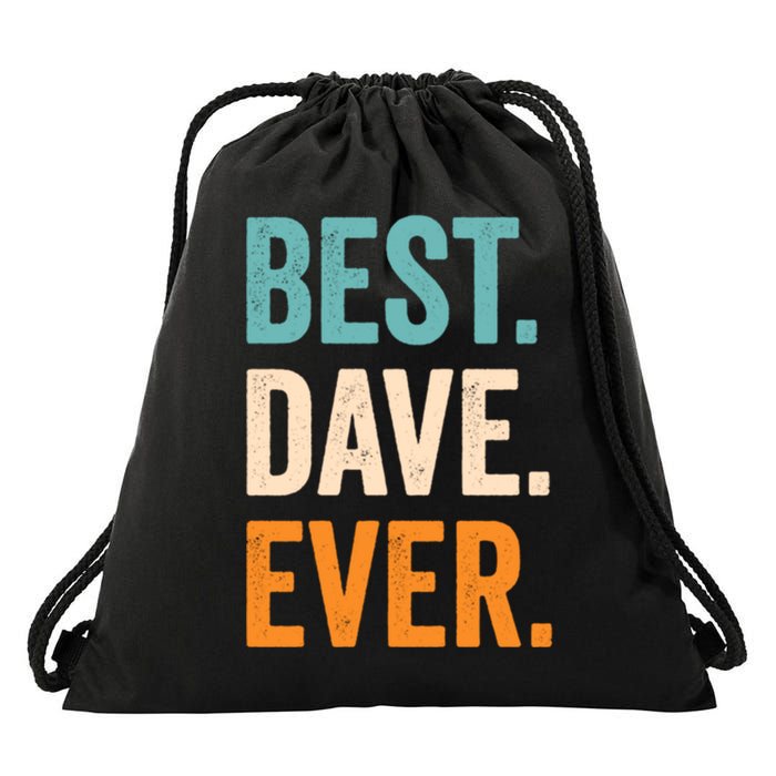 Best Dave Ever First Name Dave Gift Drawstring Bag