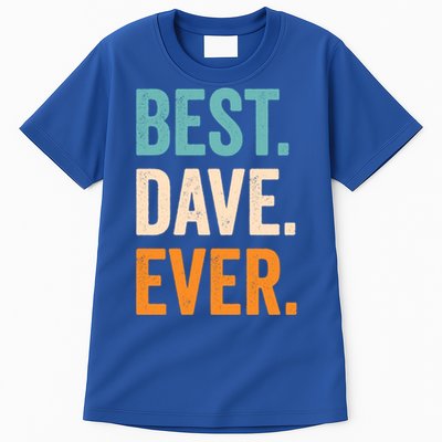 Best Dave Ever First Name Dave Gift Tall T-Shirt