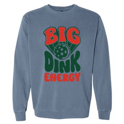 Big Dink Energy Pickleball Pickle Ball Funny Paddleball Gift Garment-Dyed Sweatshirt