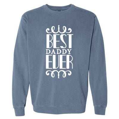 Best Daddy Ever Garment-Dyed Sweatshirt